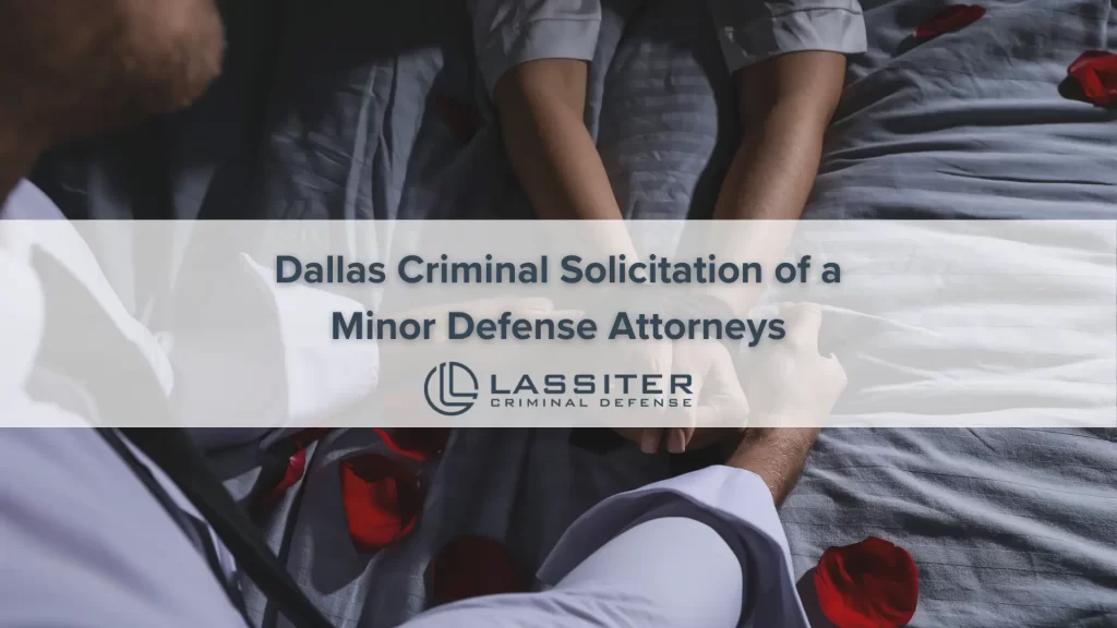 Criminal Solicitation of a Minor Defense Attorney Dallas